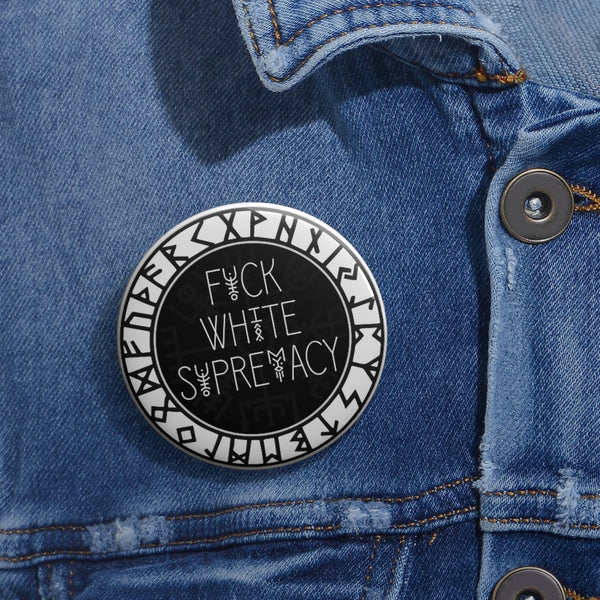 F*CK WHITE SUPREMACY Button