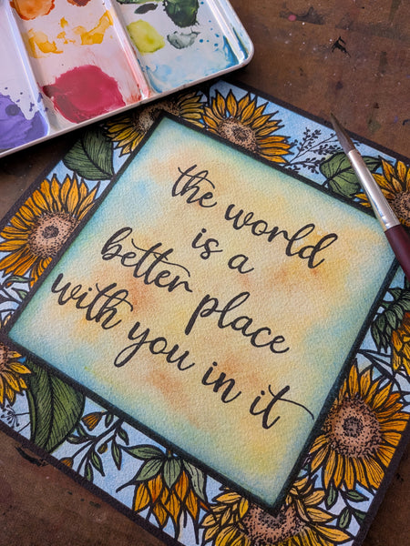 Framed Watercolor Original: The World Is A Better Place With You In It