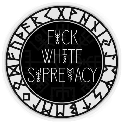 F*CK WHITE SUPREMACY Sticker